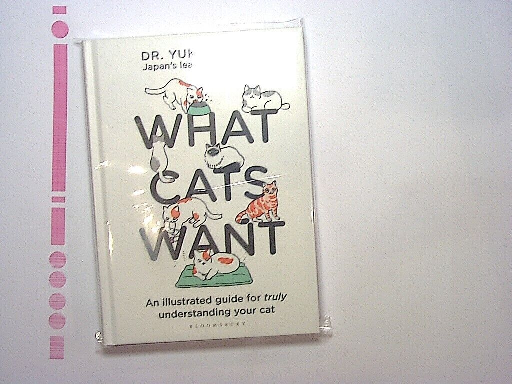 What Cats Want: An Illustrated Guide Dr Yuki Hattori NEW