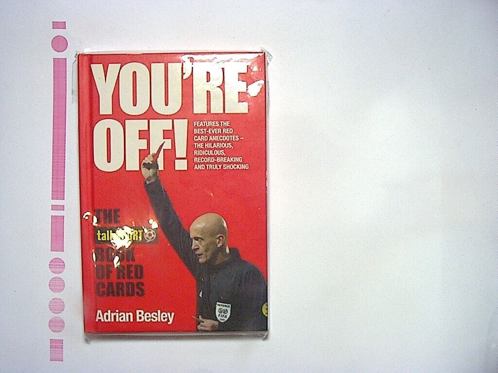 Adrian Besley You're Off!: The TalkSport Book of Red Cards Hardcover NEW
