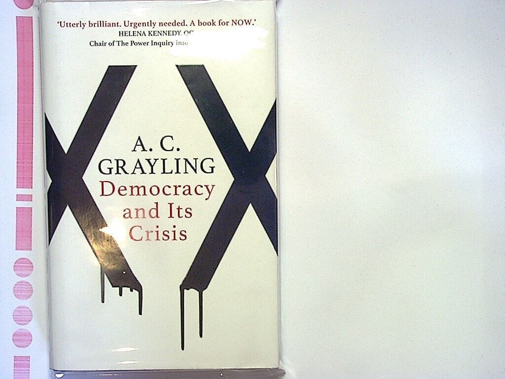 A. C. Grayling - Democracy and Its Crisis Hardcover Nr Mint