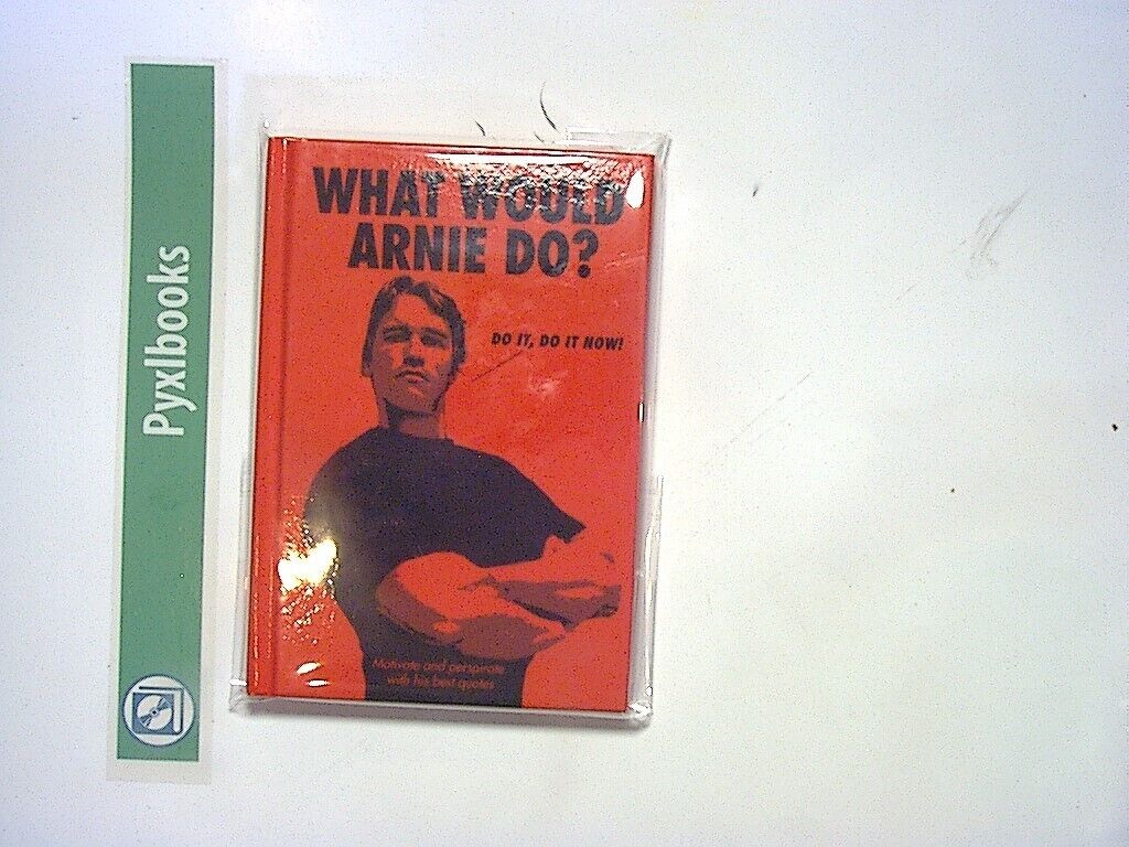 What Would Arnie Do? Motivate & Prespirate with his best quotes HB New
