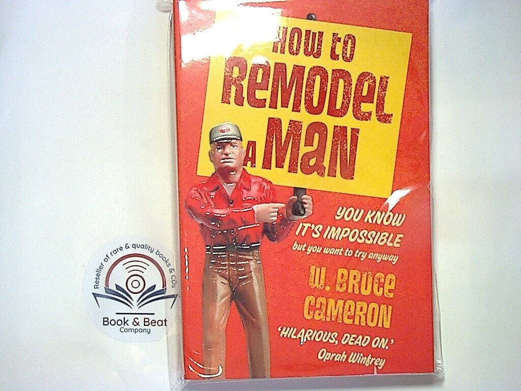 W. Bruce Cameron, How to Remodel a Man, Tips and Techniques, Self-help, Relationship advice, Personal development, CD, Humor, Gender dynamics, Communication skills, Marriage guide, Family relationships, Men's behavior, Practical tips, Life skills, Funny guide, Advice book, Bookandbeat.com, Lighthearted reading, Personal growth, 21st-century relationships,