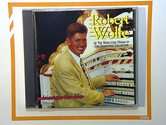 Robert Wolfe	Friends for Life Thursford Wurlitzer Organ CD Mint