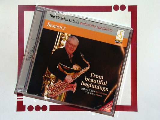 Semplice: From Beautiful Beginnings.. For Saxophone Jeffery Wilson CD VGC