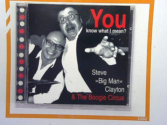 Steve 'Big Man' Clayton & The Boogie Circus	You know what I mean? CD Mint Signed