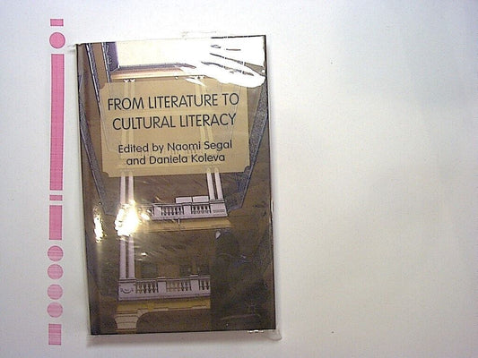Naomi Segal and Daniela Koleva - From Literature to Cultural Literacy HB NEW