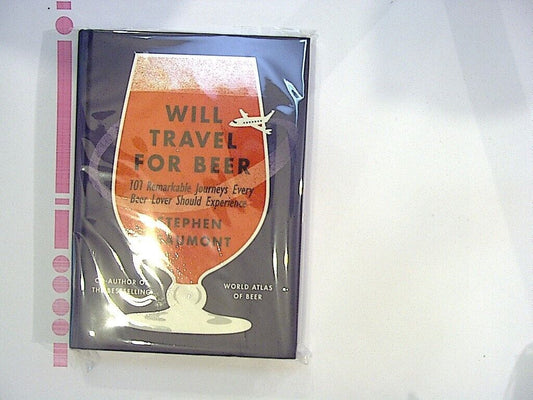Stephen Beaumont  Will Travel For Beer Hardcover New