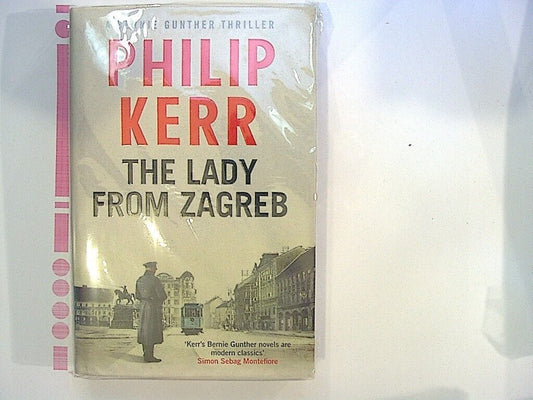 Philip Kerr  The Lady From Zagreb: Bernie Gunther Thriller 10 Hardcover NEW