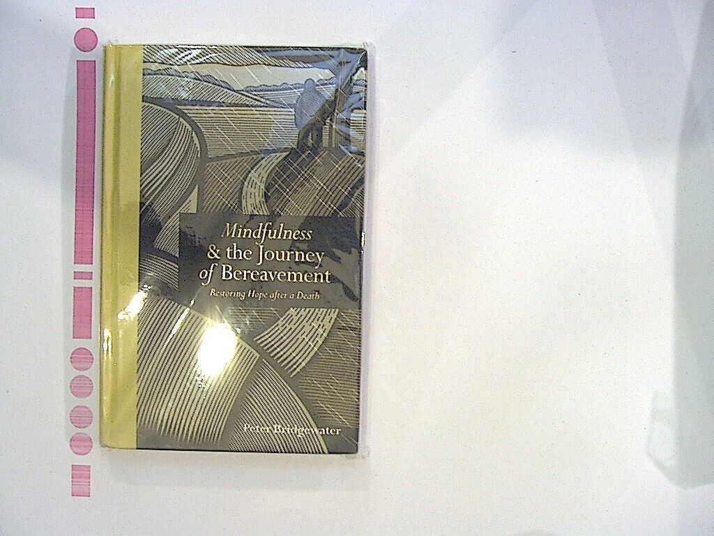 Peter Bridgewater Mindfulness & the Journey of Bereavement Hardcover NEW