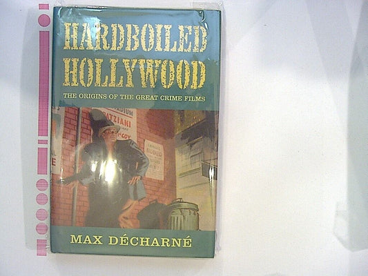 Max Décharné  Hardboiled Hollywood: Origins of Great Crime Films Hardcover NEW