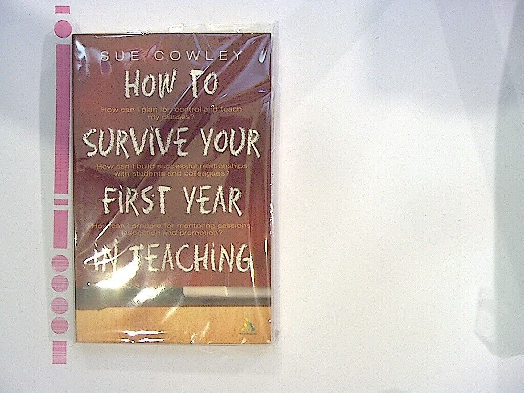 Sue Cowley  How to Survive Your First Year in Teaching PB NEW
