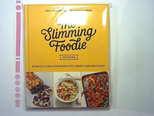 Pip Payne The Slimming Foodie: 100+ recipes under 600 calories Hardcover New
