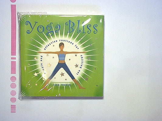 Tara Fraser Yoga Bliss: Simple and Effective Routines for Chilling Out  PB New