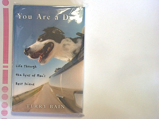 Terry Bain You are a Dog: Life Through the Eyes of Man's Best... Hardcover NEW