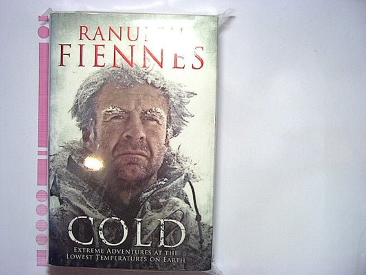 Sir Ranulph Fiennes  Cold: Extreme Adventures at the Lowest Temperatures HB NM