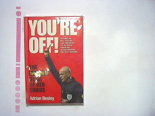 Adrian Besley You're Off!: The TalkSport Book of Red Cards  Hardcover NEW