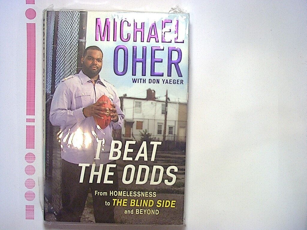 Michael Oher, Don Yaeger  I Beat the Odds: From Homelessness... Hardcover NEW