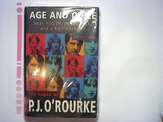 P. J. O'Rourke  - Age and Guile Beat Youth, Innocence and a Bad Haircut HB New