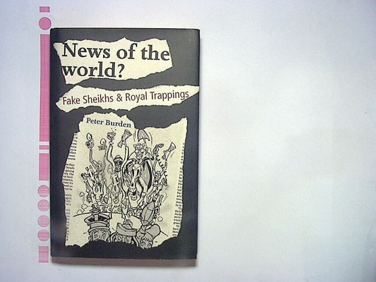 Peter Burden - News of the world?: Fake Sheikhs & Royal Trappings  HB New