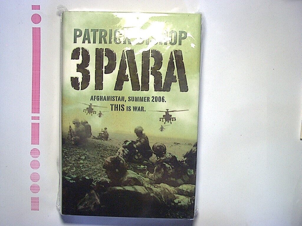 Patrick Bishop - 3 Para Afghanistan, Summer 2006. This is war. Hardcover New