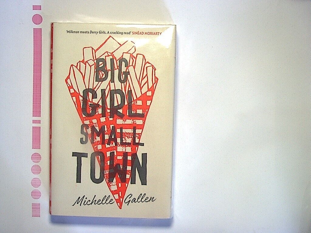Michelle Gallen -  Big Girl, Small Town Hardcover New