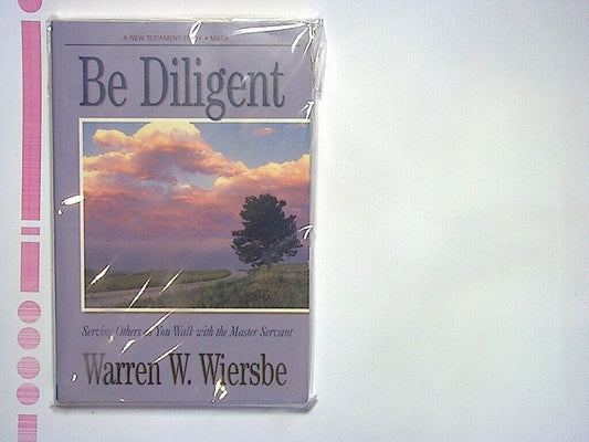 Warren W Wiersbe  - Be Diligent (Gospel of Mark)  Serving Others PB New