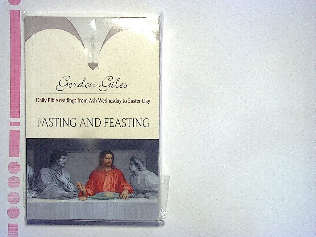 Revd Gordon Giles - Fasting and Feasting: Daily Bible Readings for Lent PB New