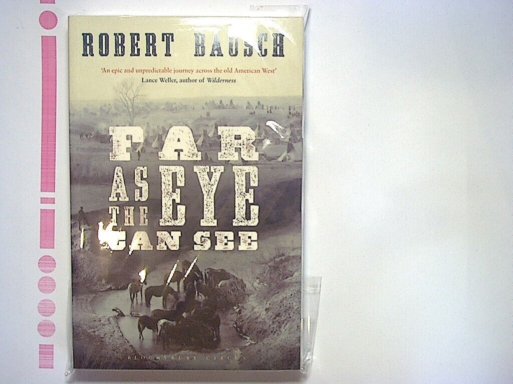 Robert Bausch - Far as the Eye Can See Paperback New