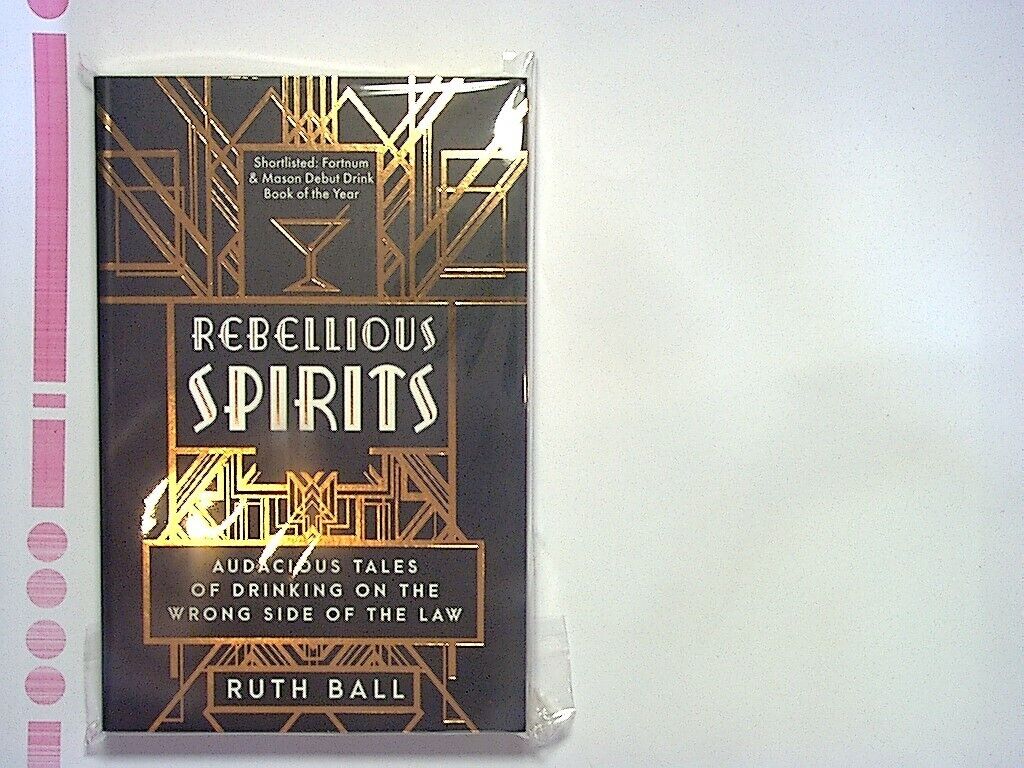 Ruth Ball -  Rebellious Spirits: Audacious Tales of Drinking Paperback New