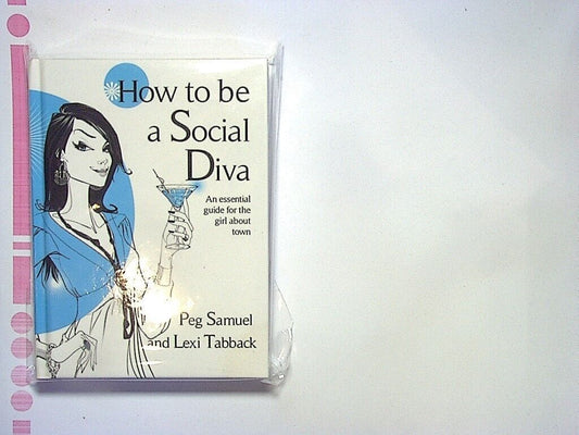 Peg Samuel & Lexi Tabback - How to Be a Social Diva Hardcover New