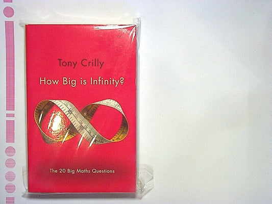 Tony Crilly - How Big is Infinity?: The 20 Big Maths Questions  Paperback New