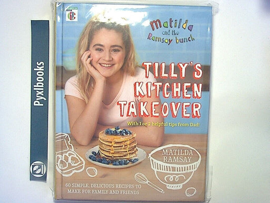 Matilda Ramsay and The Ramsay Bunch: Tilly’s Kitchen Takeover Hardcover New