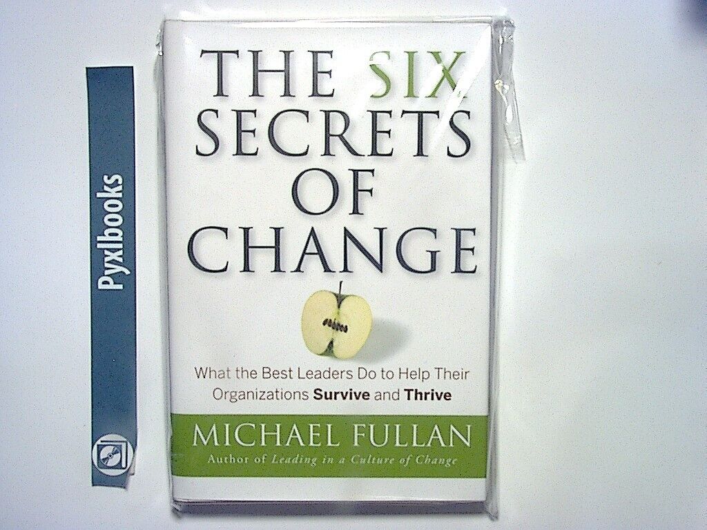 Michael Fullan - The Six Secrets of Change: What the Best Leaders. Hardcover New