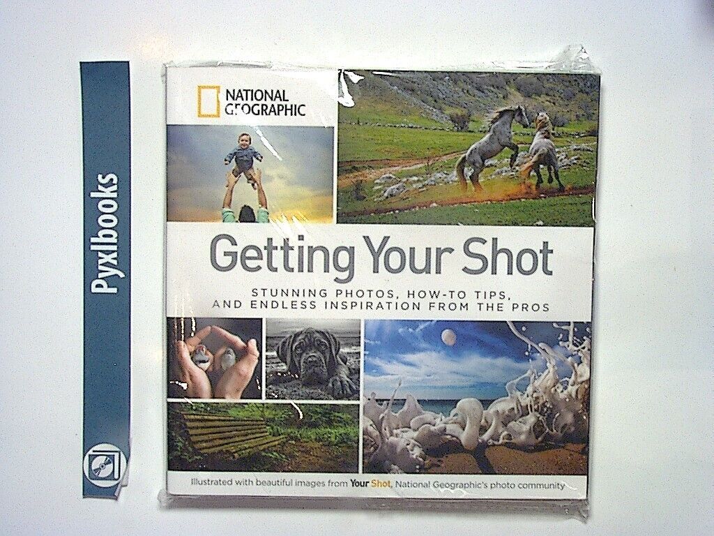 National Geographic - Getting Your Shot Paperback New
