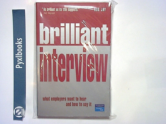 Ros Jay - Brilliant Interview: what employers want to hear & how to say.. PB New