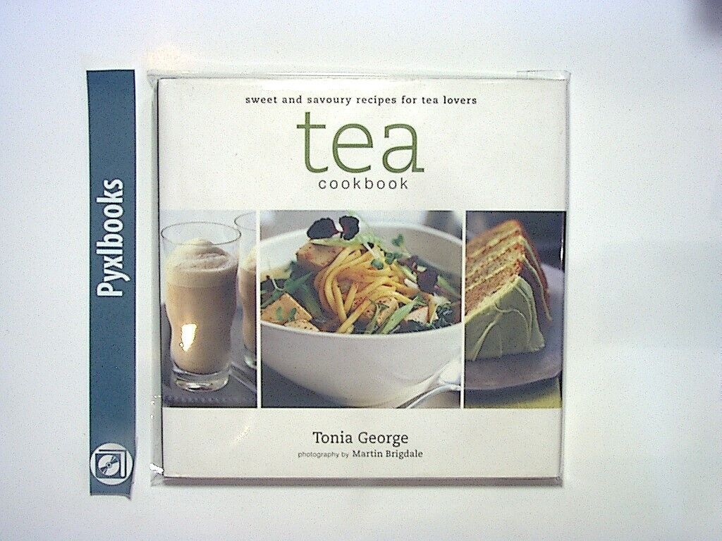 Tonia George - Tea Cookbook: Delicious Recipes for Tea Lovers New