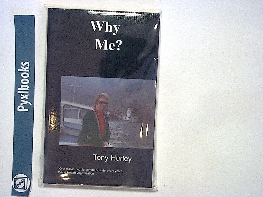Tony Hurley - Why Me?: An Amazing Autobiography on Manic Depression PB New