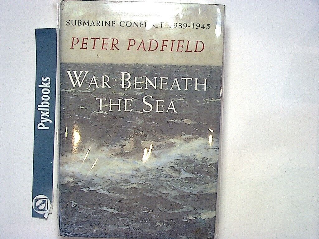 Peter Padfield - War Beneath The Sea: Submarine Conflict 1939-1945 HB Nr Mint