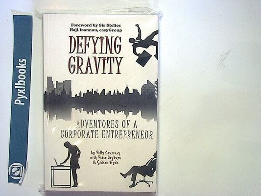 Polly Courtney - Defying Gravity: Adventures of a Corporate Entrepreneur PB NEW