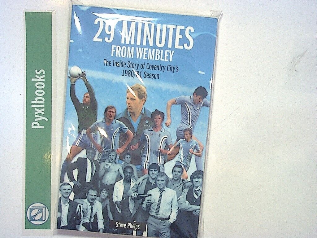 Steve Phelps  29 Minutes from Wembley: Coventry City FC PB New