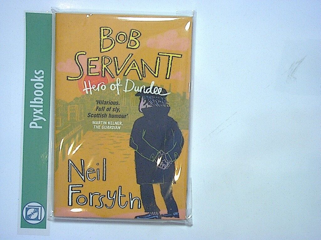 Neil Forsyth - Bob Servant: Hero of Dundee Paperback New