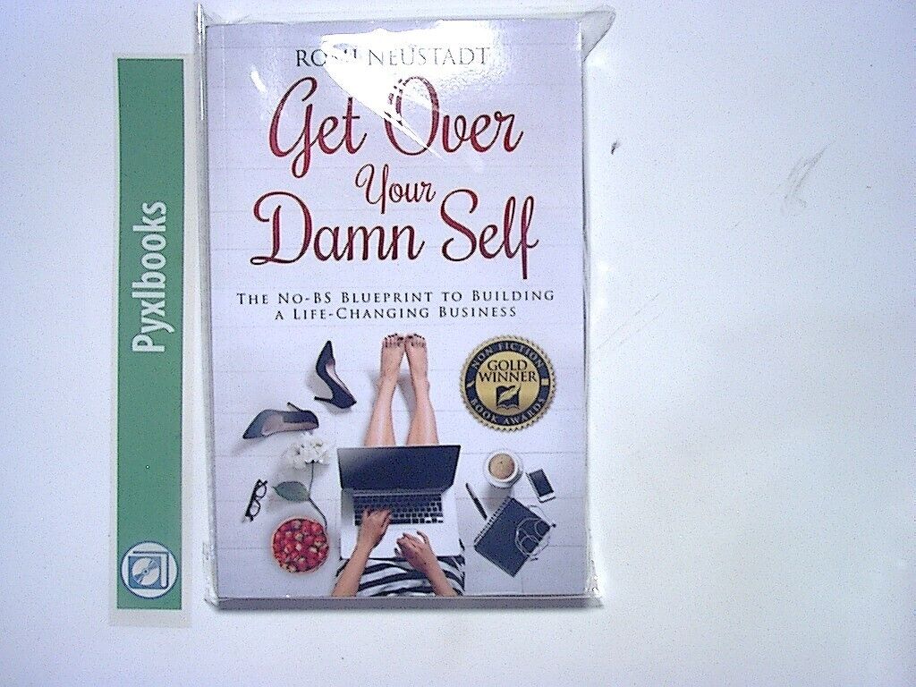 Romi Neustadt - Get Over Your Damn Self: The No-BS Blueprint to...  New