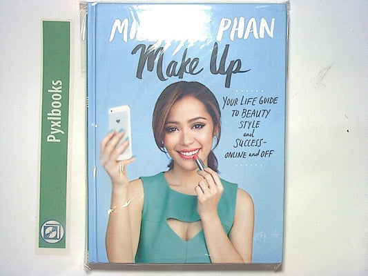 Michelle Phan - Make Up Your Life: Your Guide to Beauty, Style & Success HB New