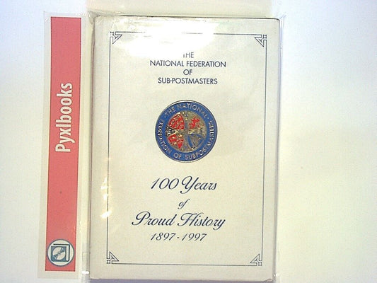 The National Federation Of Sub-Postmasters 100 Years Of Poud History  HB Good