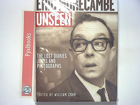 William Cook - Eric Morecambe Unseen: The Lost Diaries, Jokes & Photos HB New