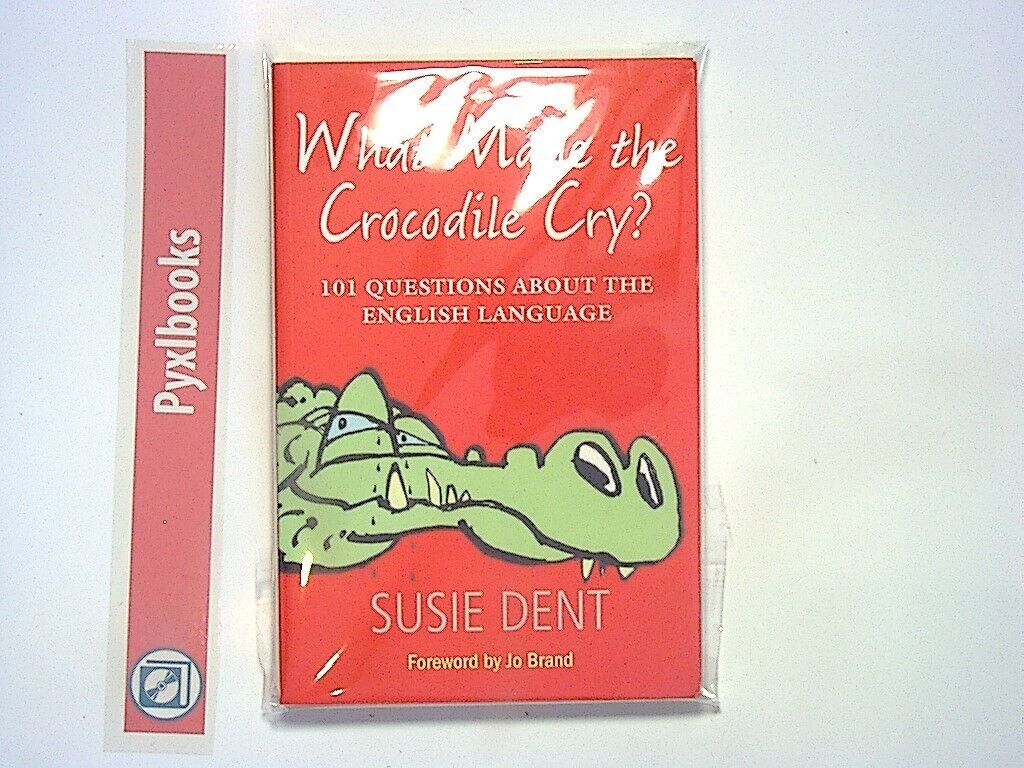 Susie Dent What Made The Crocodile Cry?: 101 Questions about English  PB New