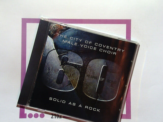The City of Coventry Male Voice Choir	Solid As A Rock 60 Years of Song CD VGC