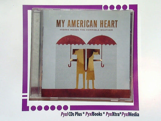 My American Heart	- Hiding Inside The Horrible Weather CD Nr Mint