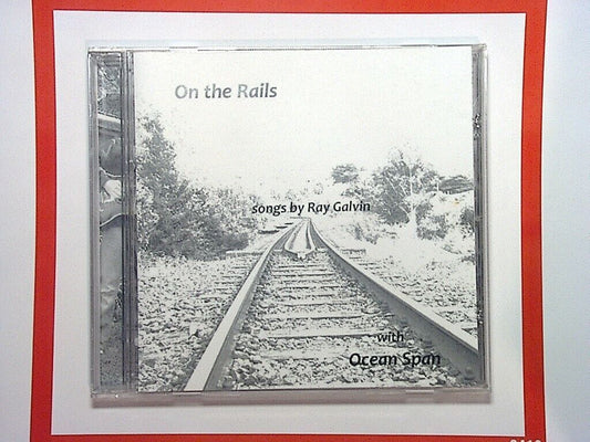 Ray Galvin  - Ocean Spray	On Then Rails CD Mint
