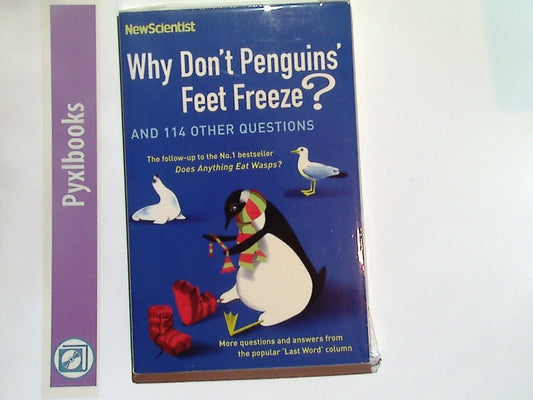 Why Don't Penguins' Feet Freeze?: And 114 Other Questions  New Scientist PB New