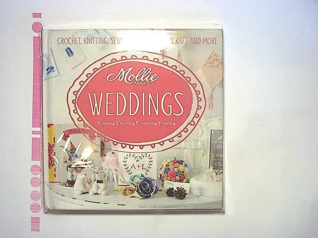 Mollie Makes: Weddings: Crochet, knitting, sewing, felting, papercraft HB NEW